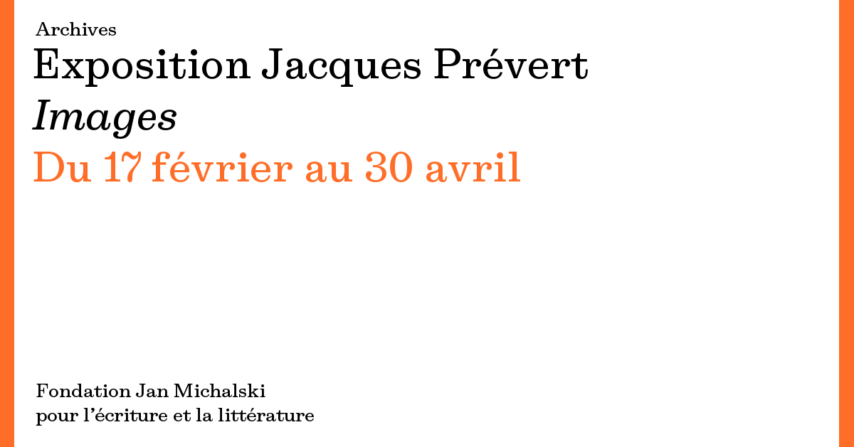 Exposition Jacques Prévert – Fondation Jan Michalski