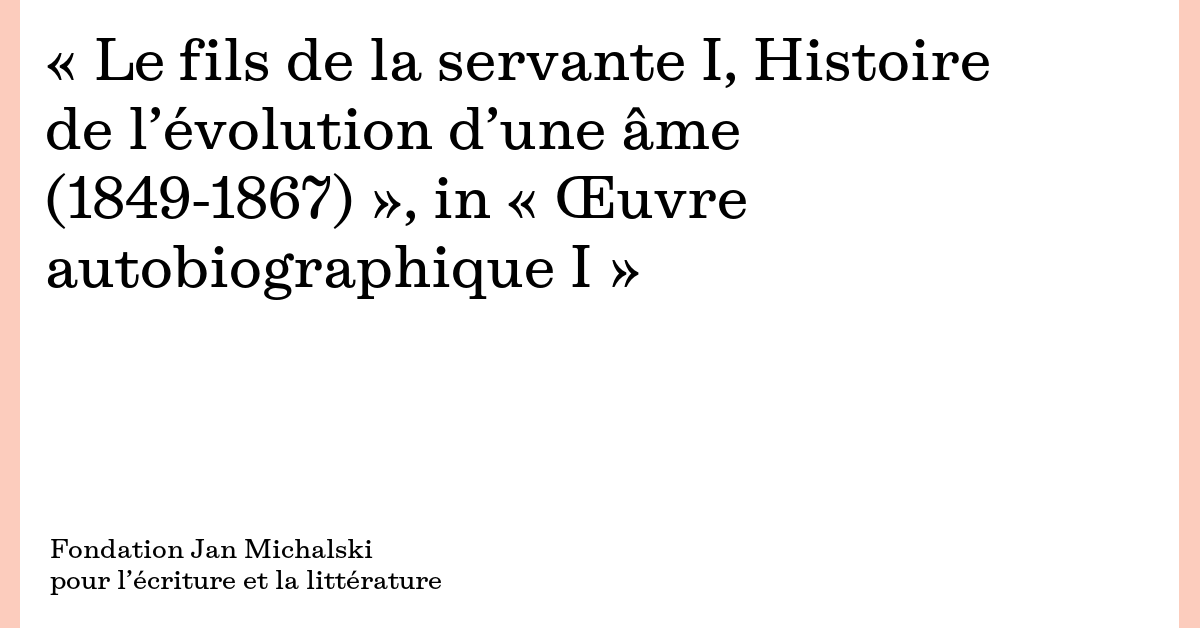 « Le fils de la servante I, Histoire de l’évolution d’une âme (1849 ...