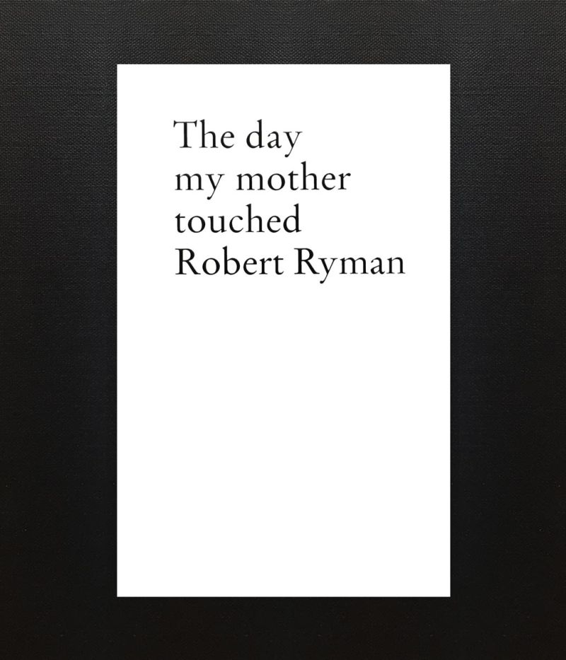 Stefan Sulzer, The day my mother touched Robert Ryman, cover - Ex-aequo Laureate 2017 Bob Calle Prize