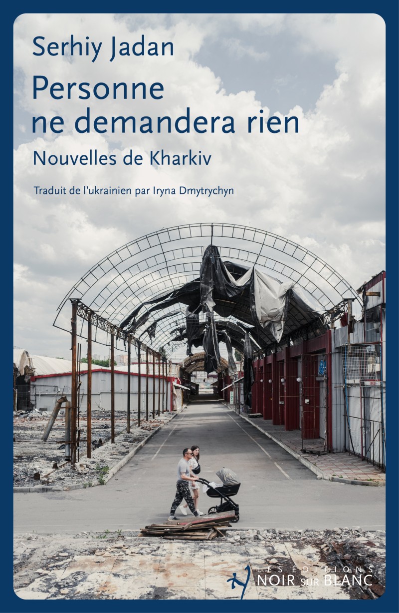 Personne ne demandera rien : nouvelles de Kharkiv
