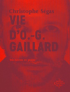 Vie d'O.-G. Gaillard : bûcheron et poète
