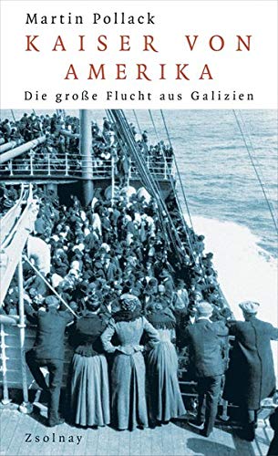 Kaiser von Amerika : Die grosse Flucht aus Galizien