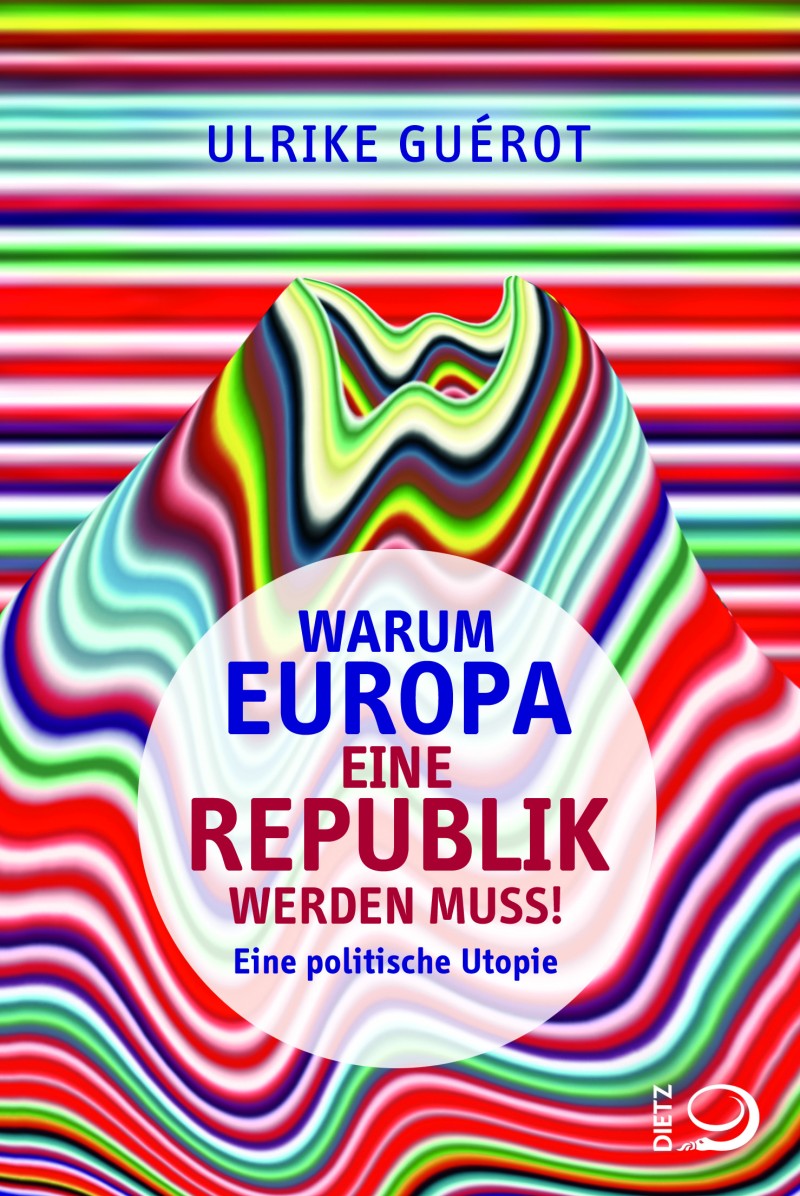 Warum Europa eine Republik werden muss! Eine politische Utopie