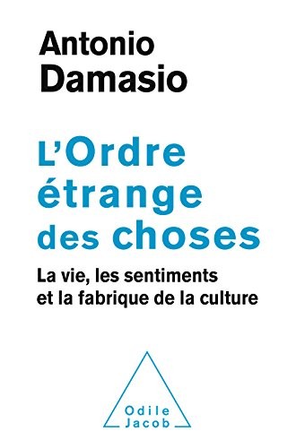L’ordre étrange des choses : la vie, les sentiments et la fabrique de la culture